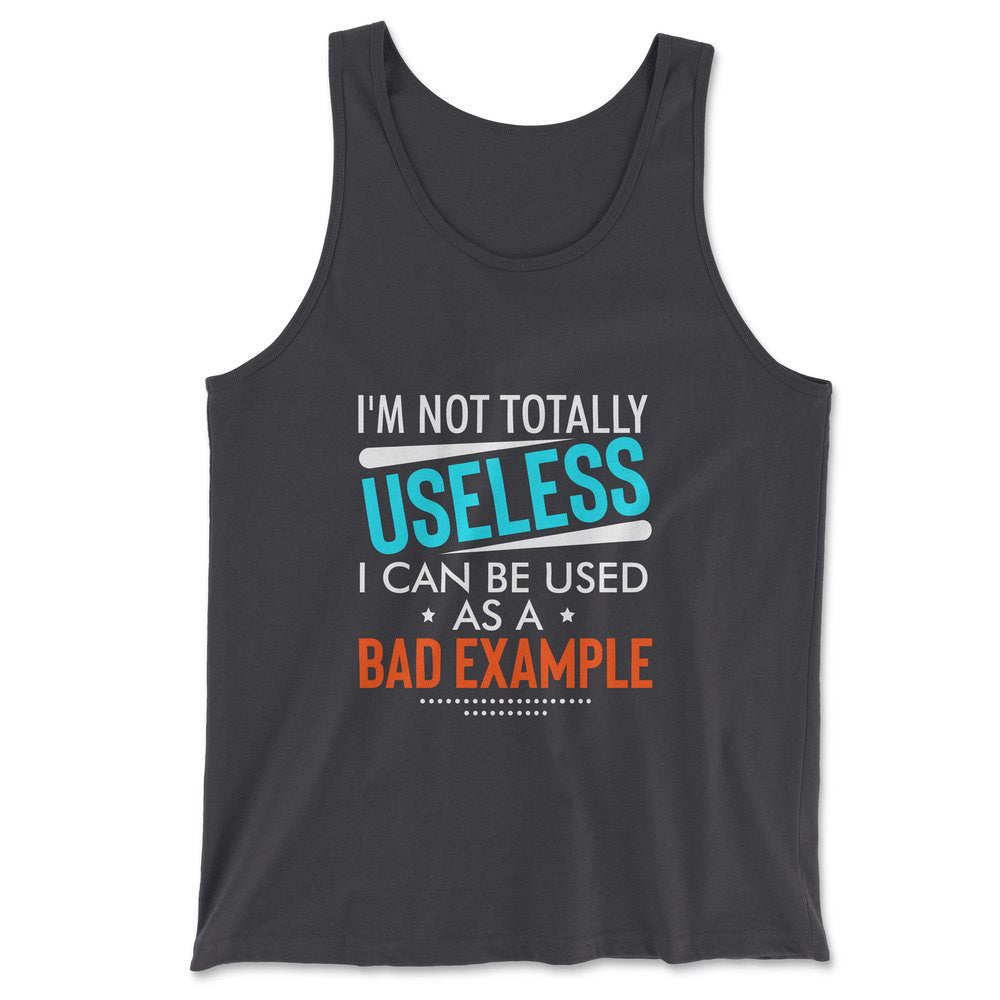 I'm Not Totally Useless, I Can Be Used As A Bad Example Men/Unisex Tank in Dark Grey color