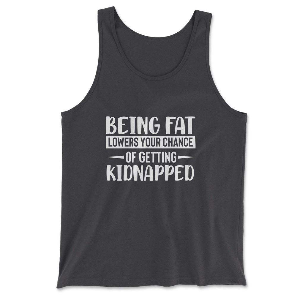 Being Fat Lowers Your Chance Of Getting Kidnapped Men/Unisex Tank in Dark Grey color