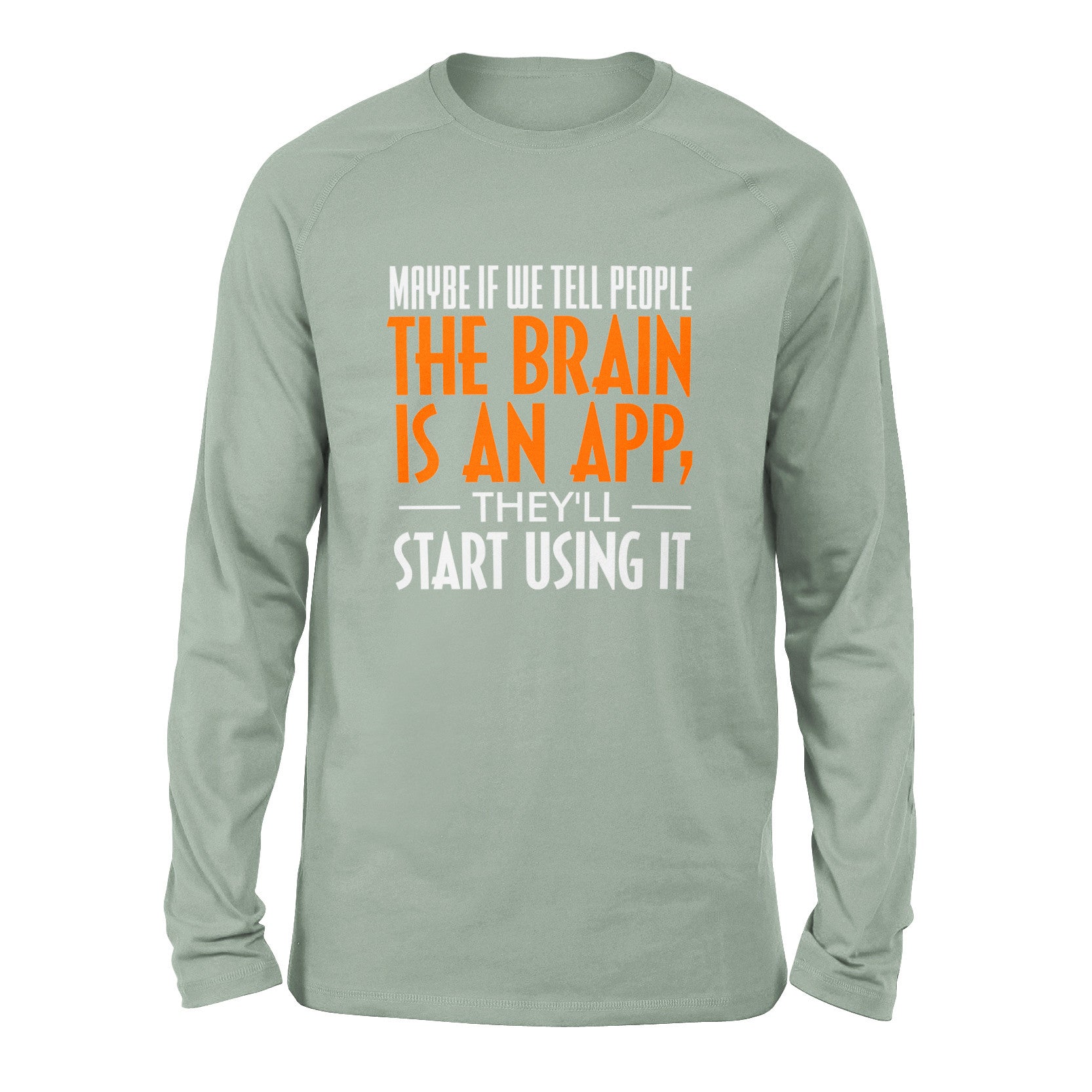 May Be If We Tell People The Brain Is An App, They'll Start Using It Men/Unisex Drop Shoulder Sweatshirt in Dusty Blue color
