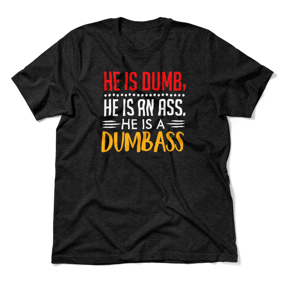 He Is A Dumbass Men/Unisex T-Shirt in Heather Black color