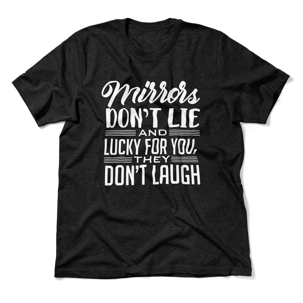 Mirrors Dont Lie And Lucky For You, They Don't Laugh Men/Unisex T-Shirt in Heather Black color