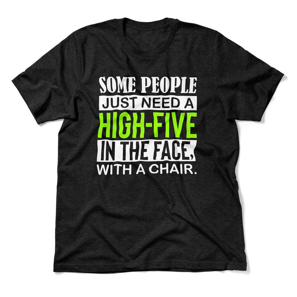 Some People Just Need A High-Five In The Face With A Chair Men/Unisex T-Shirt in Heather Black color