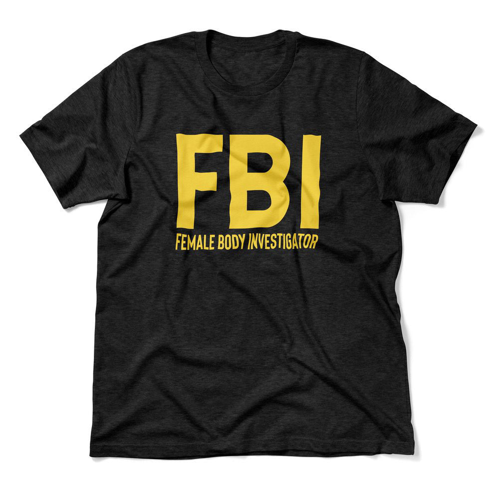 FBI - Female Body Investigator Men/Unisex T-Shirt in Heather Black color