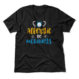 Allergic To Mornings Men/Unisex T-Shirt