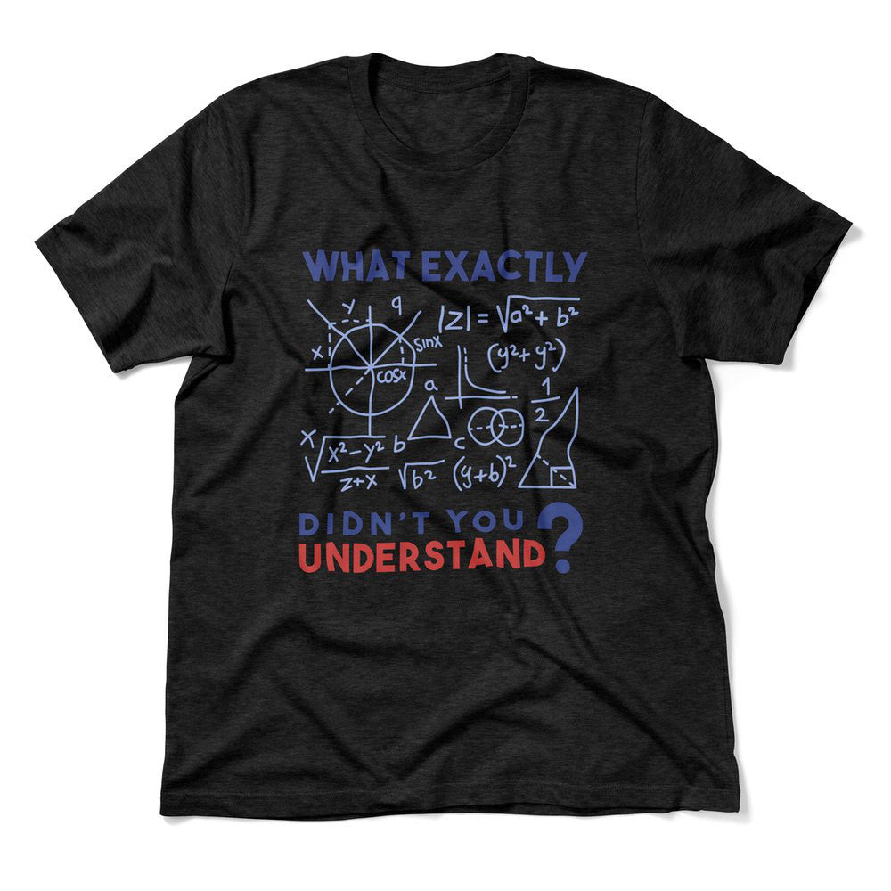What Exactly Didn't You Understand Men/Unisex T-Shirt in Heather Black color