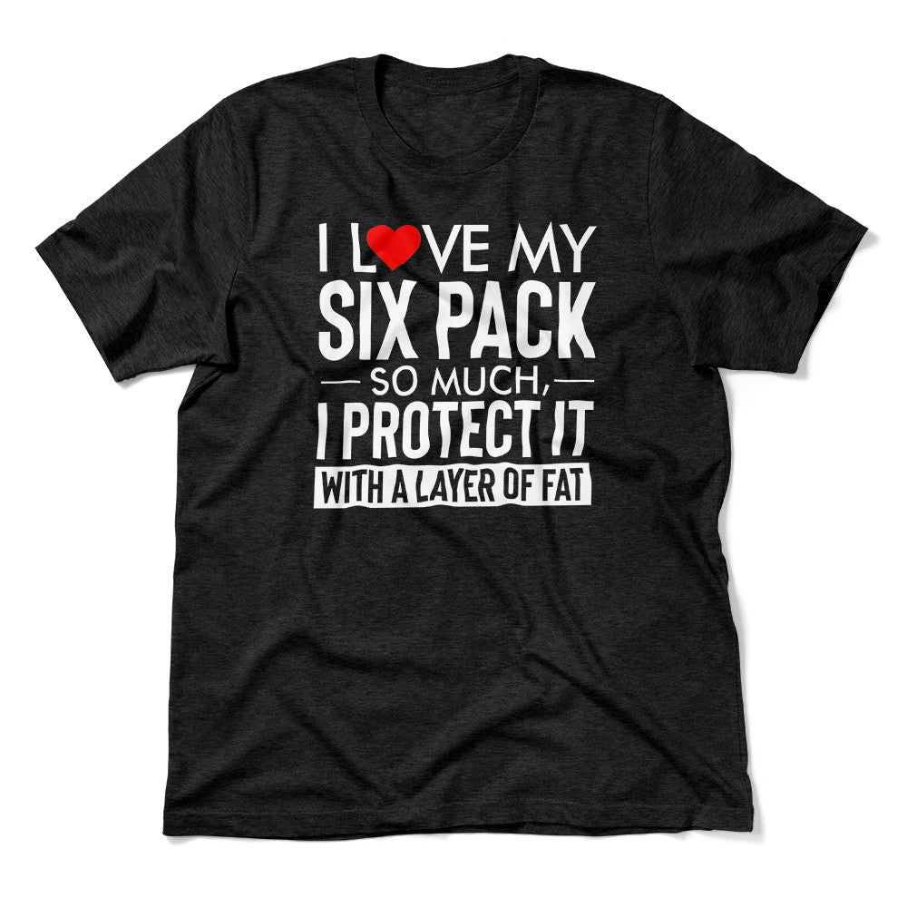 I Love My Six Pack And I Protect It With My Layer Of Fat Men/Unisex T-Shirt in Heather Black color