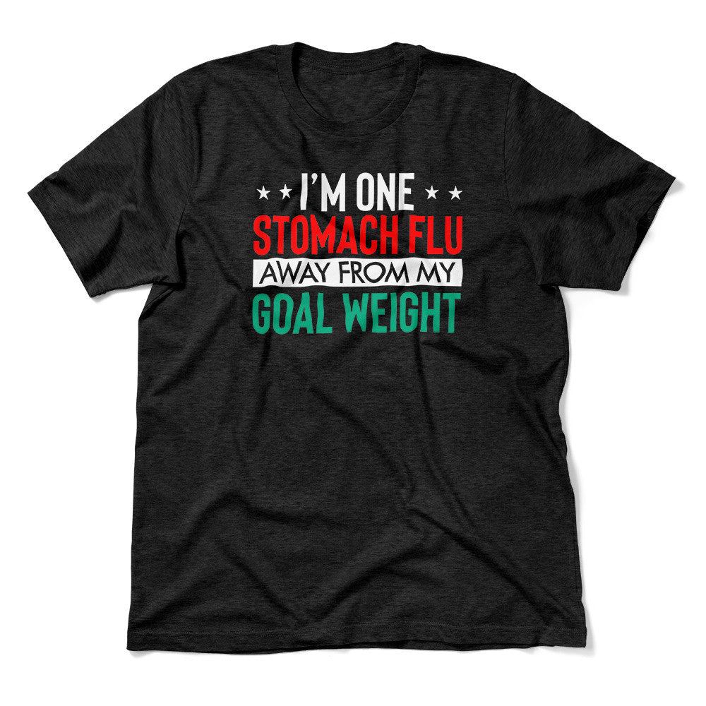 I'm One Stomach Flu Away From My Goal Weight Men/Unisex T-Shirt in Heather Black color