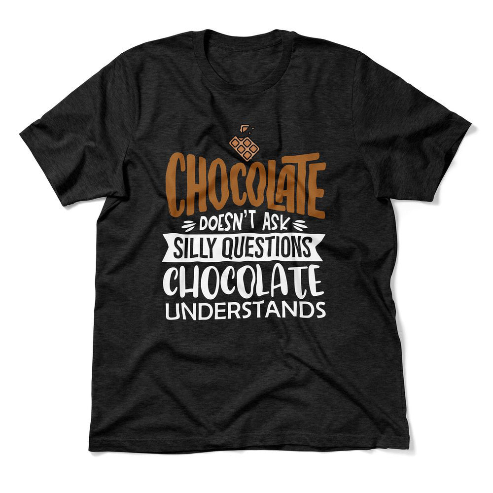 Chocolate Doesn't Ask Silly Questions, Chocolate Undestands Men/Unisex T-Shirt in Heather Black color