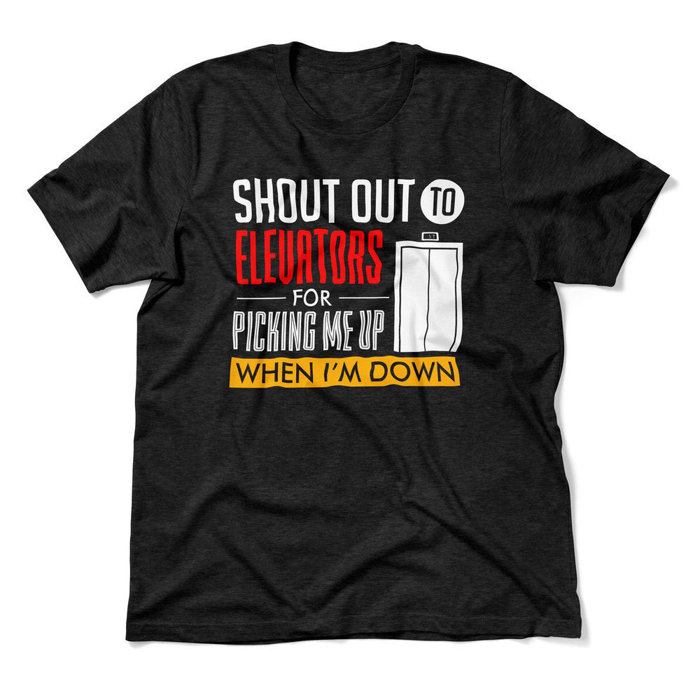 Shout Out To Elevators For Picking Me Up When I'm Down Men/Unisex T-Shirt in Heather Black color
