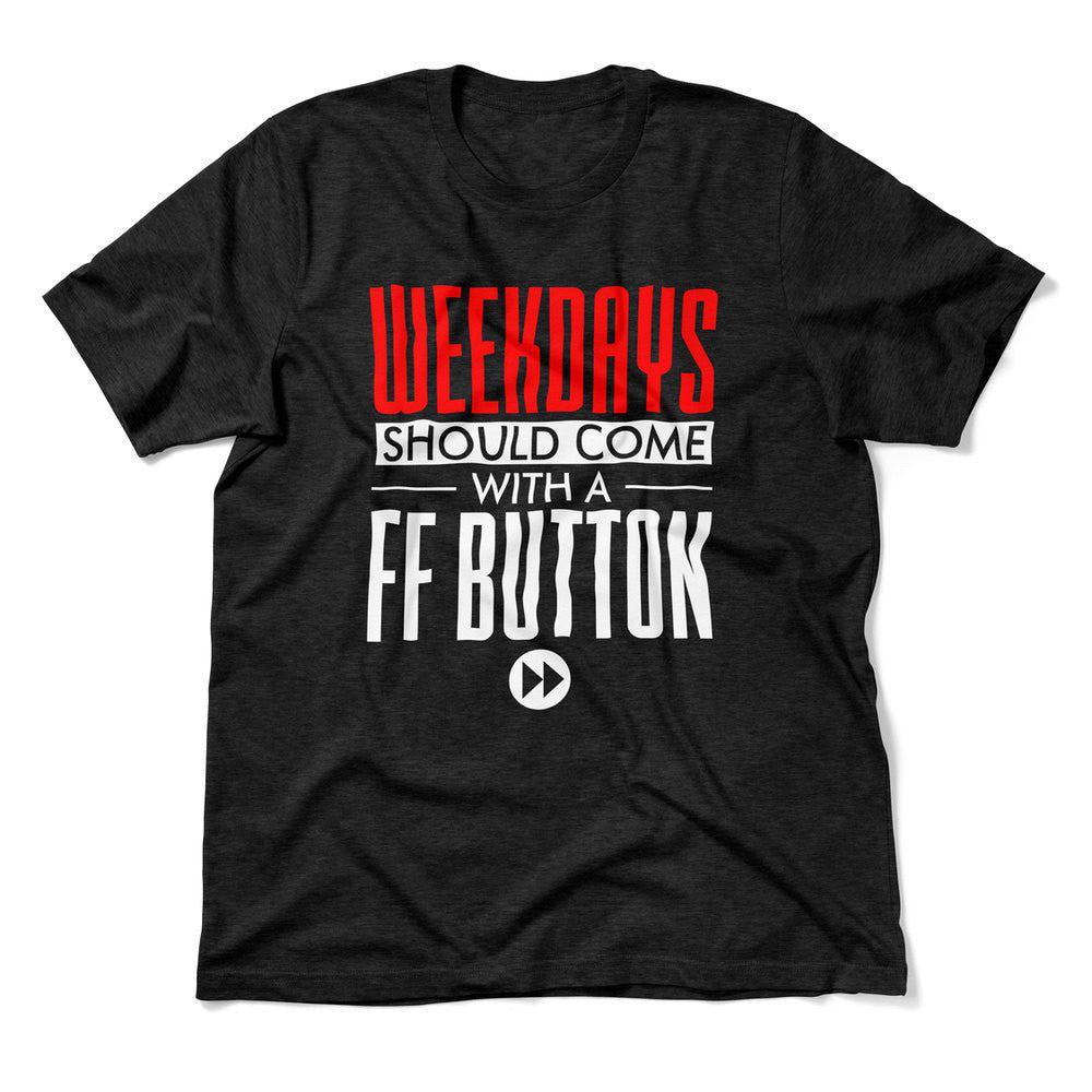 Weekdays Should Come With A Ff Button Men/Unisex T-Shirt in Heather Black color