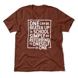 One Can Be Beaten Up In School Simply By Referring To Oneself As One Men/Unisex T-Shirt in Heather Clay color