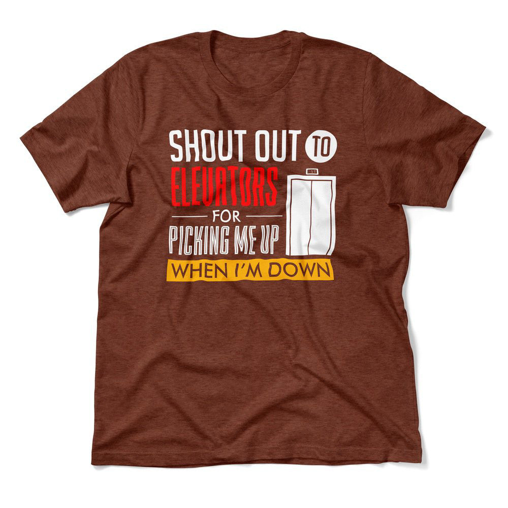 Shout Out To Elevators For Picking Me Up When I'm Down Men/Unisex T-Shirt in Heather Clay color