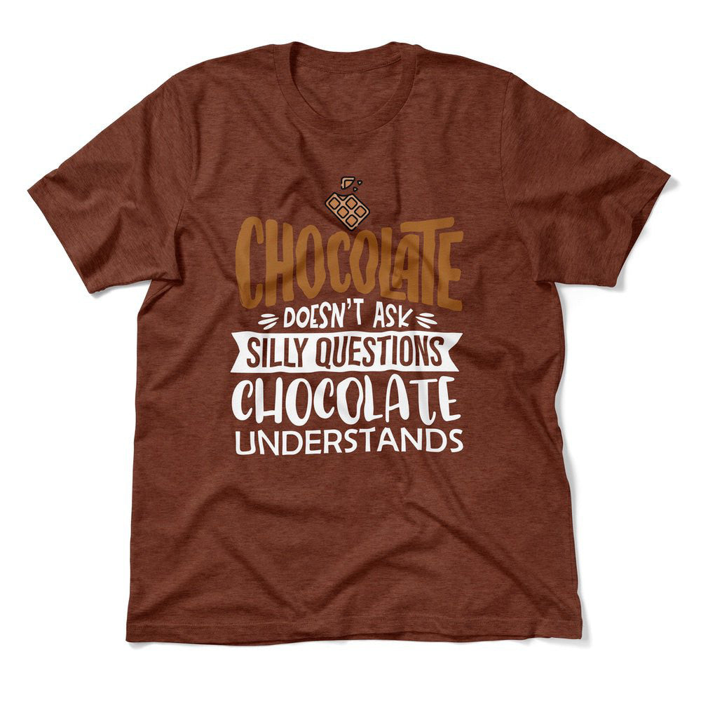 Chocolate Doesn't Ask Silly Questions, Chocolate Undestands Men/Unisex T-Shirt in Heather Clay color