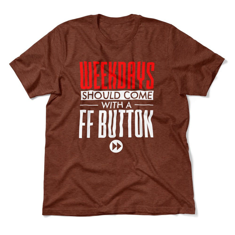 Weekdays Should Come With A Ff Button Men/Unisex T-Shirt in Heather Clay color