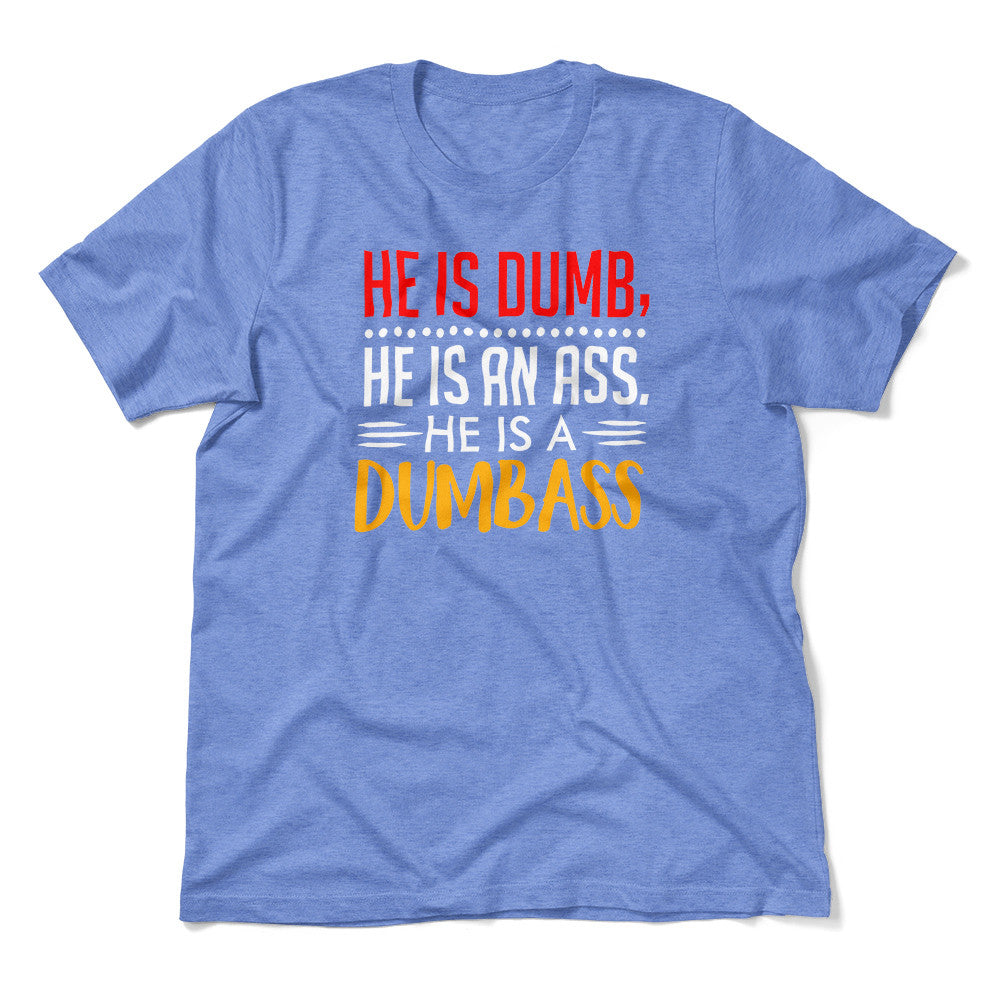 He Is A Dumbass Men/Unisex T-Shirt in Heather Columbia Blue color