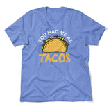 You Had Me At Tacos Men/Unisex T-Shirt in Heather Columbia Blue color