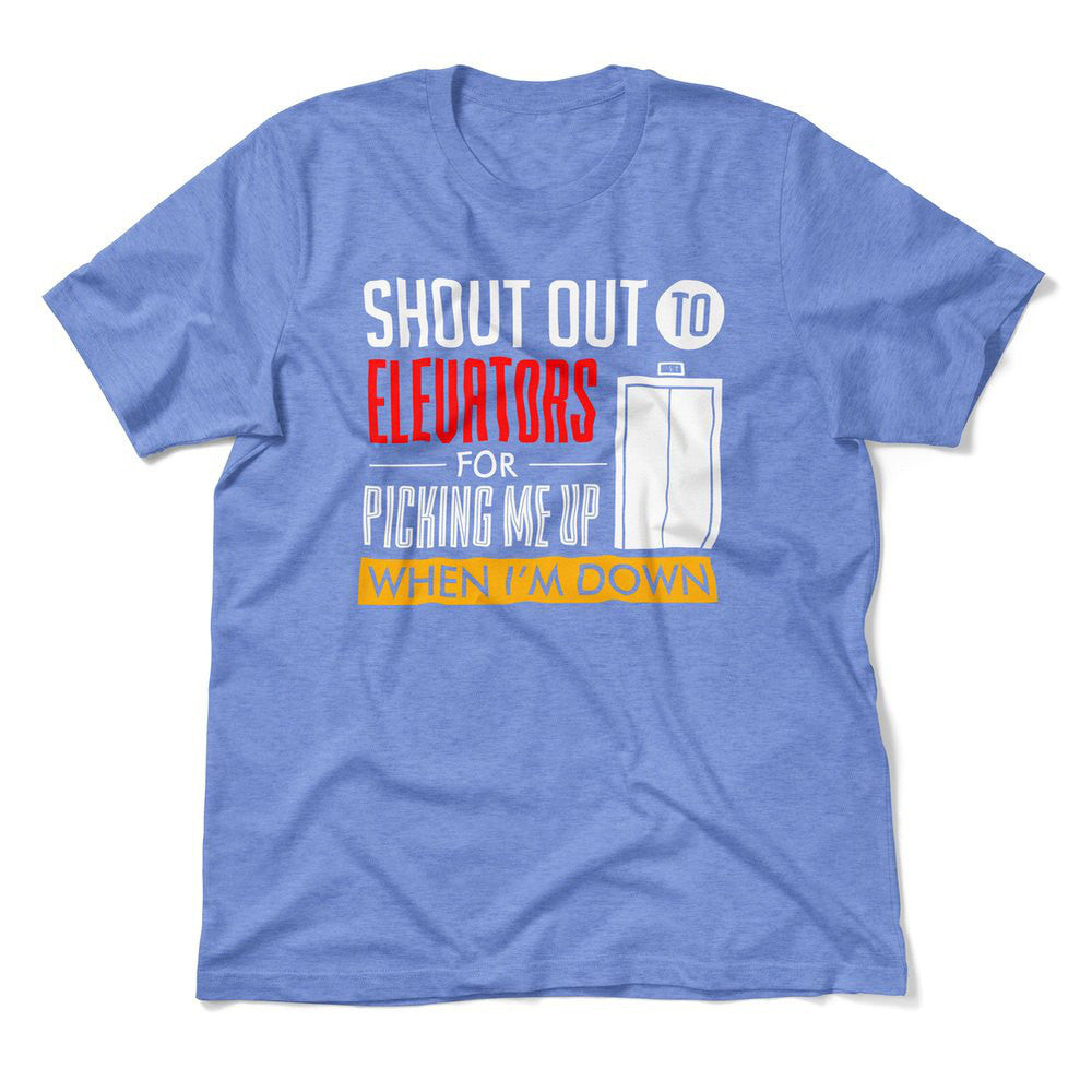 Shout Out To Elevators For Picking Me Up When I'm Down Men/Unisex T-Shirt in Heather Columbia Blue color