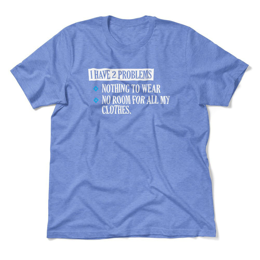 I Have 2 Problems Men/Unisex T-Shirt in Heather Columbia Blue color