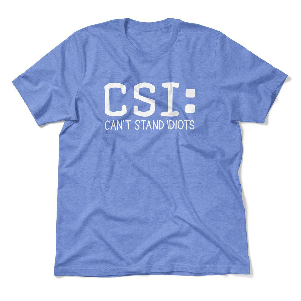 CSI - Can't Stand Idiots Men/Unisex T-Shirt in Heather Columbia Blue color