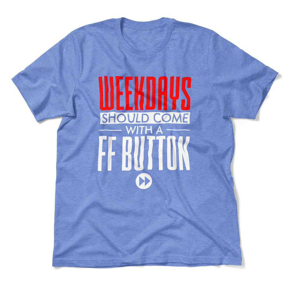 Weekdays Should Come With A Ff Button Men/Unisex T-Shirt in Heather Columbia Blue color