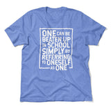 One Can Be Beaten Up In School Simply By Referring To Oneself As One Men/Unisex T-Shirt in Heather Columbia Blue color