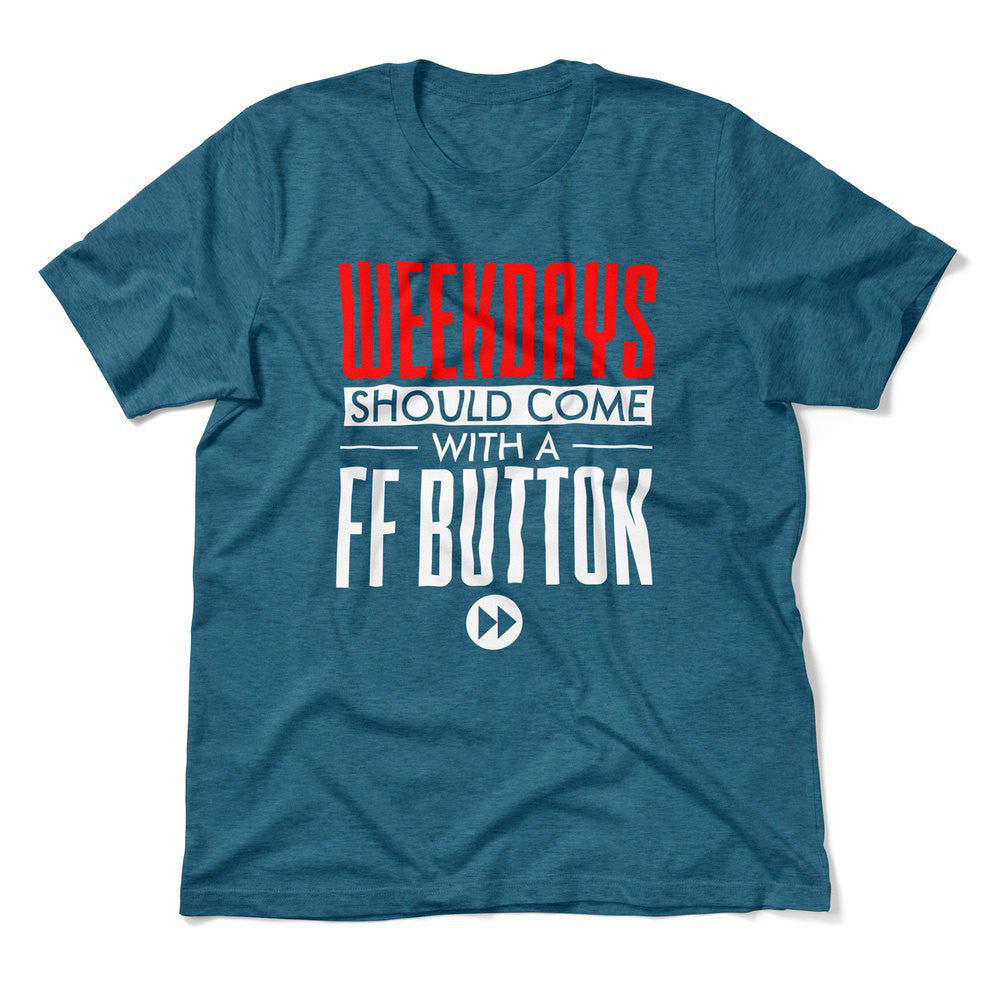Weekdays Should Come With A Ff Button Men/Unisex T-Shirt in Heather Deep Teal color