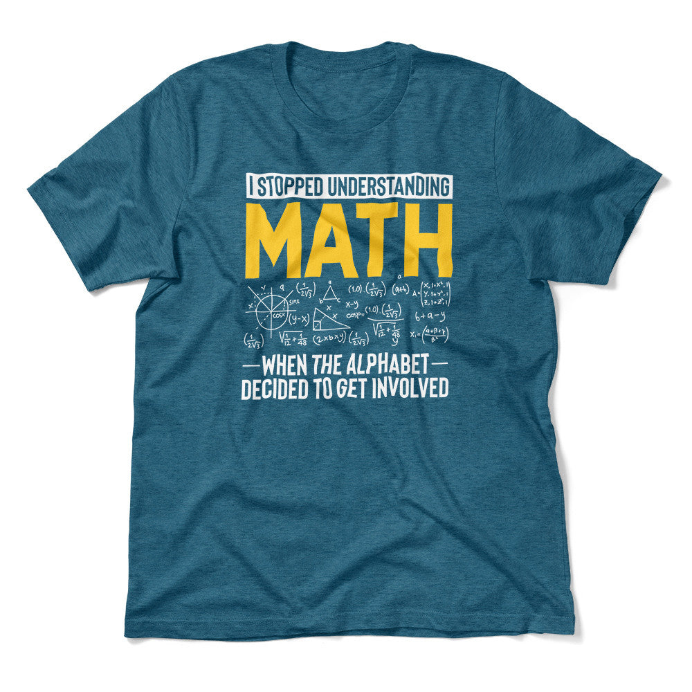 Why I Stopped Understanding Math Men/Unisex T-Shirt in Heather Deep Teal color