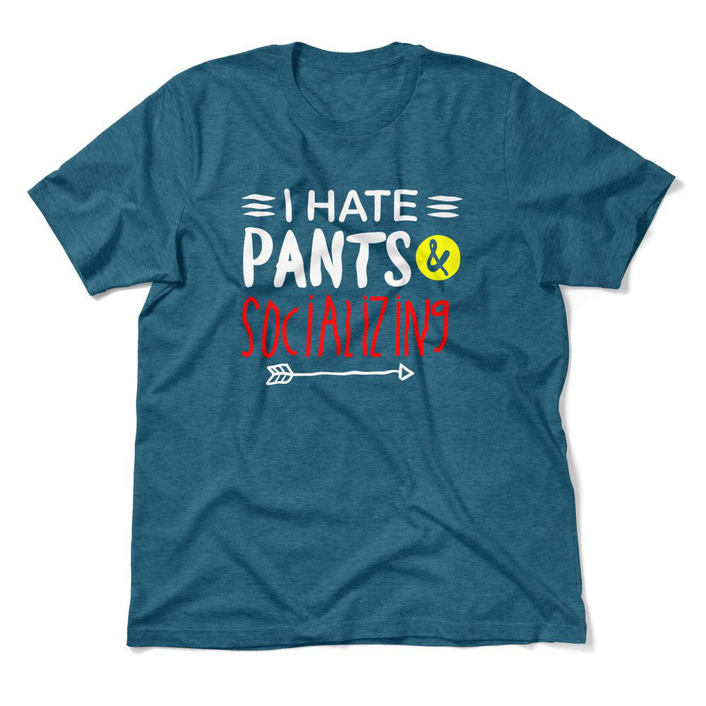 I Hate Pants & Socializing Men/Unisex T-Shirt in Heather Deep Teal color