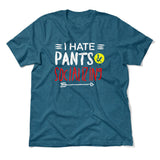 I Hate Pants & Socializing Men/Unisex T-Shirt in Heather Deep Teal color