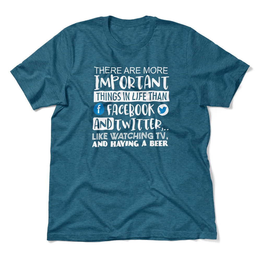 More Important Things In Life Than Fb And Twitter Men/Unisex T-Shirt in Heather Deep Teal color