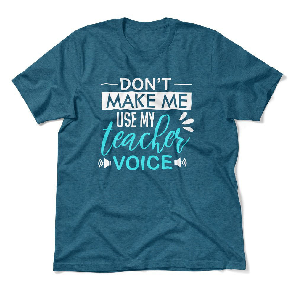 Don't Make Me Use My Teacher Voice Men/Unisex T-Shirt in Heather Deep Teal color