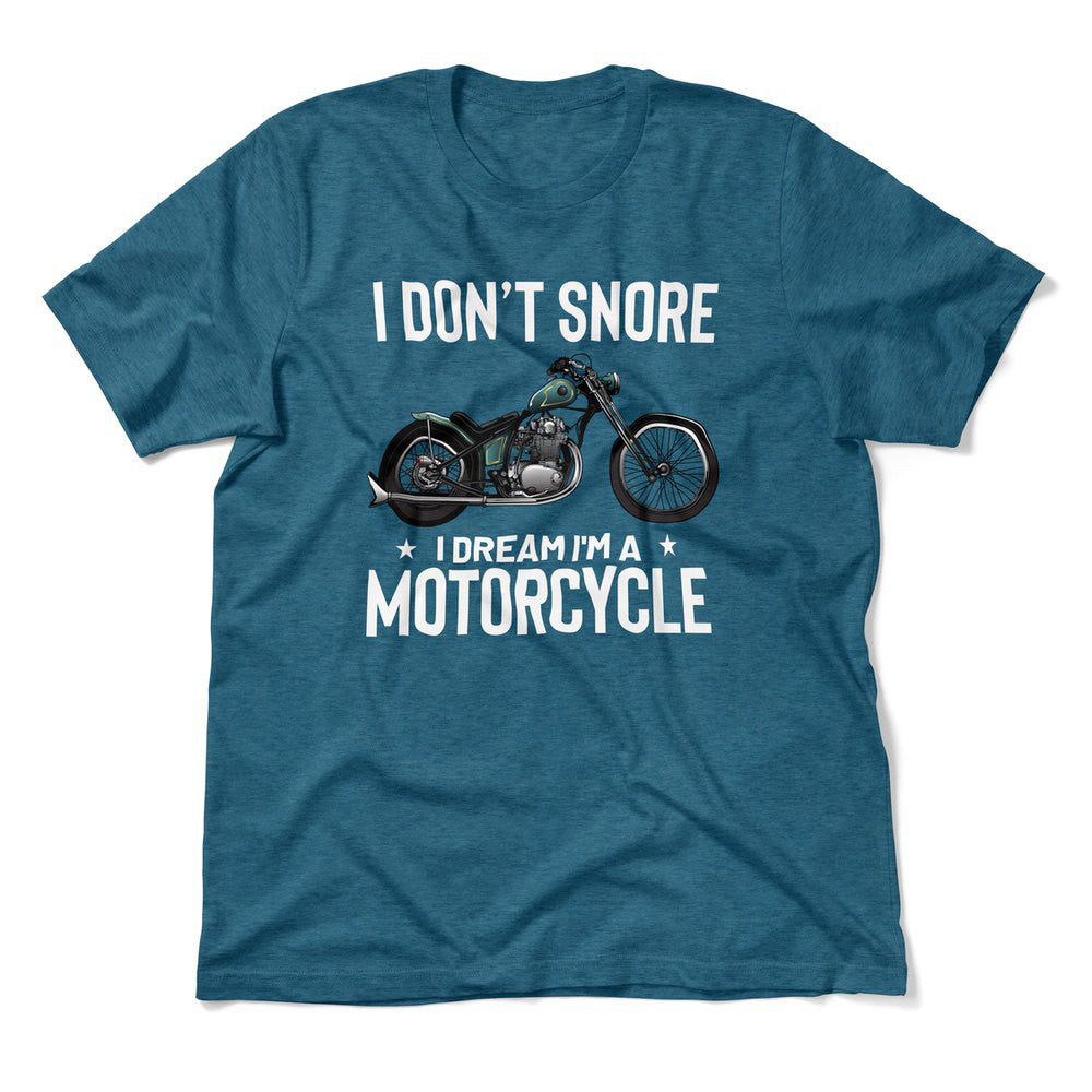 I Don't Snore, I Dream I'm A Motorcycle Men/Unisex T-Shirt in Heather Deep Teal color