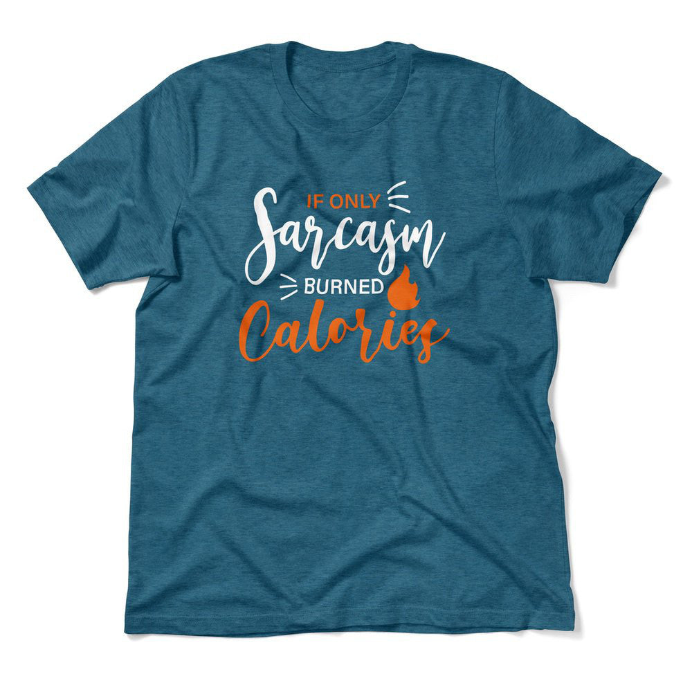 If Only Sarcasm Burned Calories Men/Unisex T-Shirt in Heather Deep Teal color