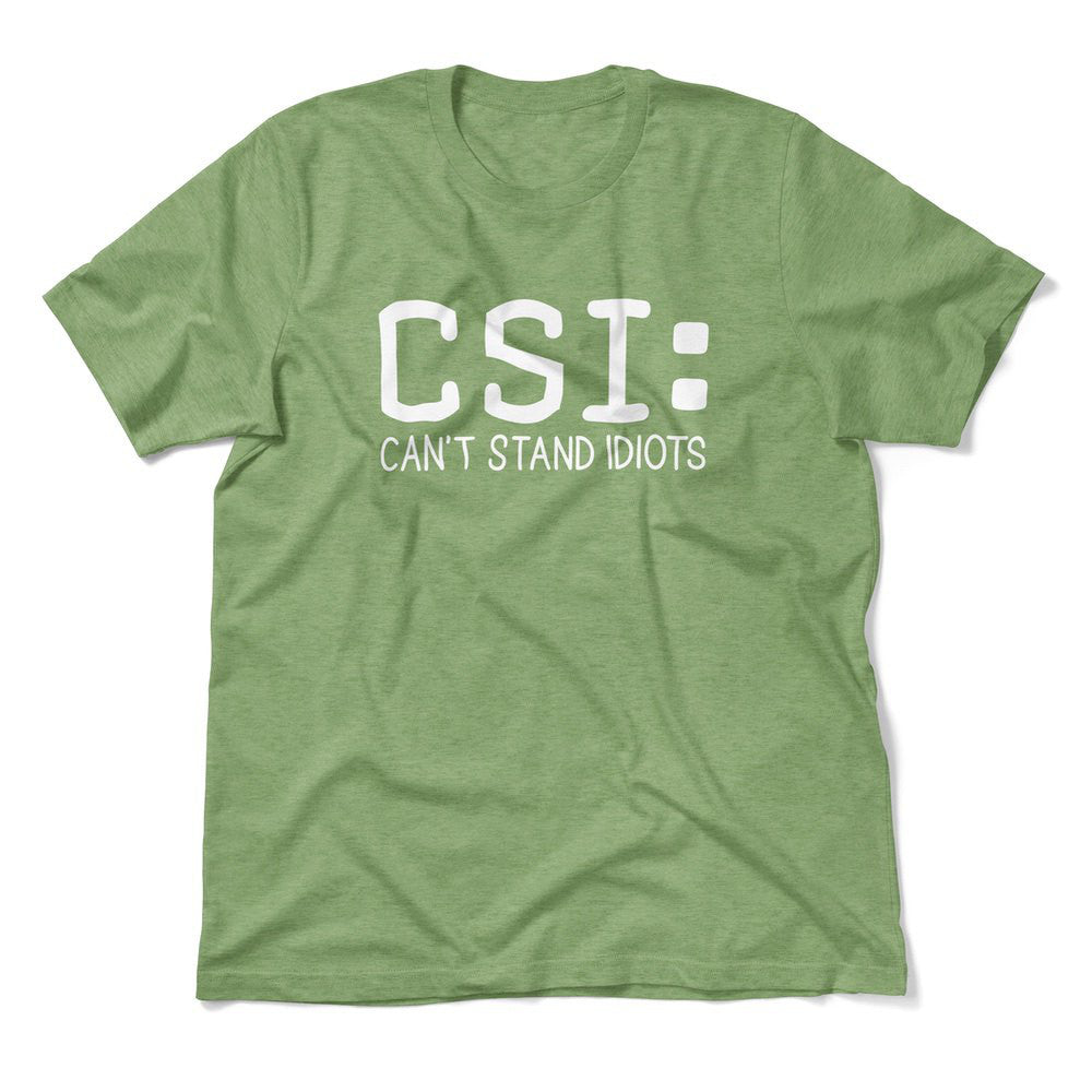 CSI - Can't Stand Idiots Men/Unisex T-Shirt in Heather Green color