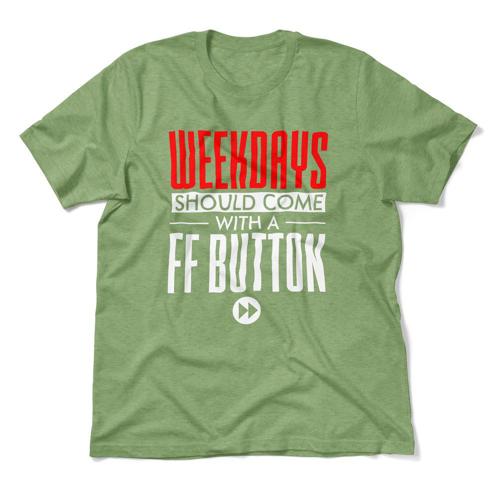 Weekdays Should Come With A Ff Button Men/Unisex T-Shirt in Heather Green color