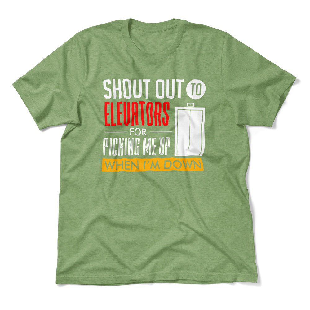 Shout Out To Elevators For Picking Me Up When I'm Down Men/Unisex T-Shirt in Heather Green color