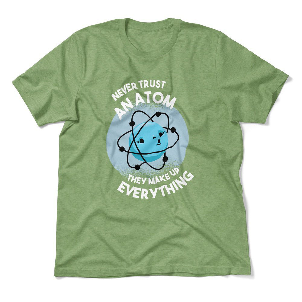 Never Trust An Atom, They Make Up Everything Men/Unisex T-Shirt in Heather Green color
