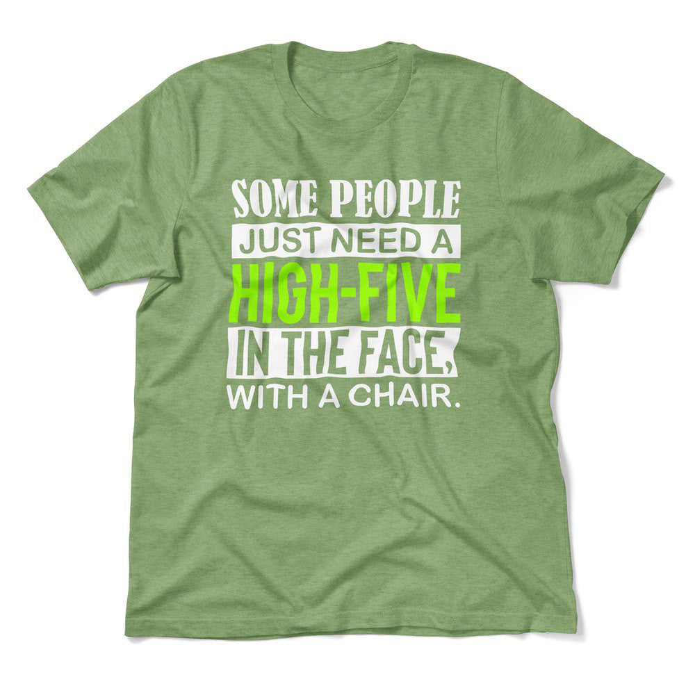 Some People Just Need A High-Five In The Face With A Chair Men/Unisex T-Shirt in Heather Green color
