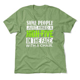 Some People Just Need A High-Five In The Face With A Chair Men/Unisex T-Shirt in Heather Green color