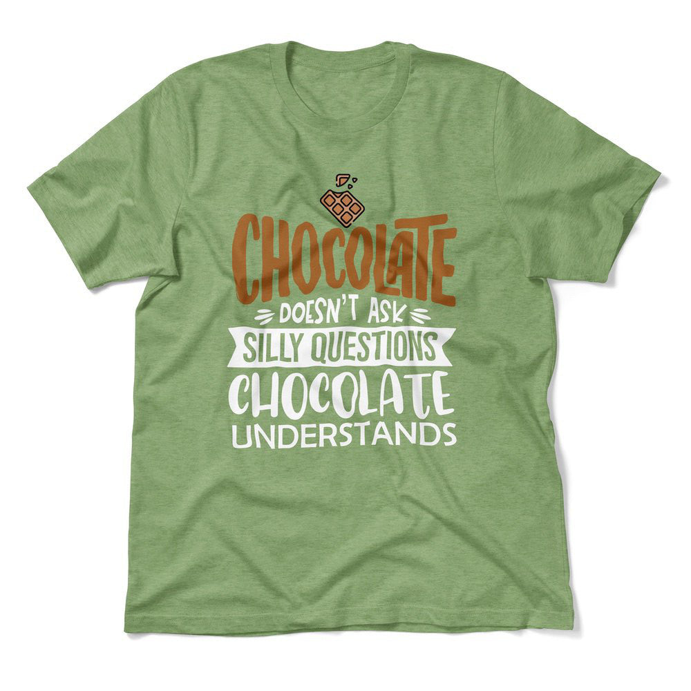 Chocolate Doesn't Ask Silly Questions, Chocolate Undestands Men/Unisex T-Shirt in Heather Green color