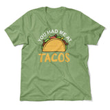 You Had Me At Tacos Men/Unisex T-Shirt