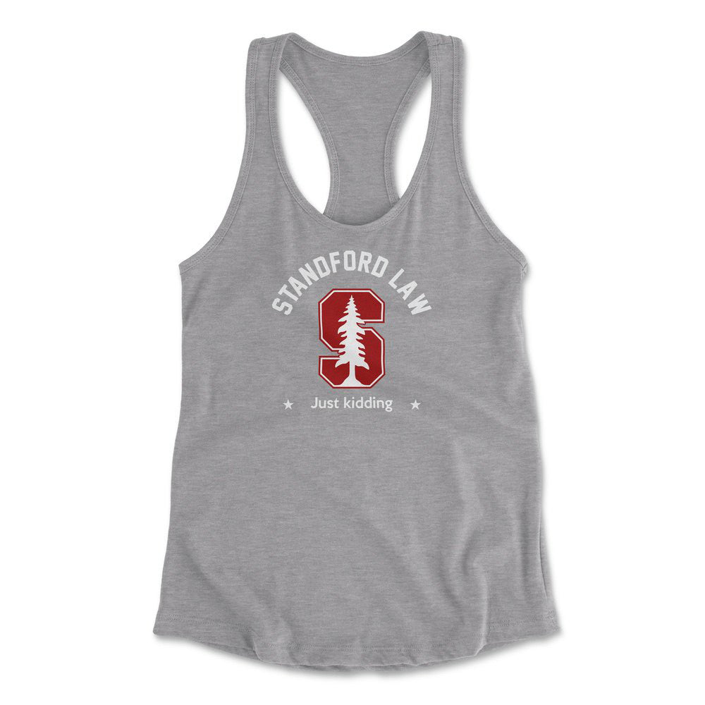 Stanford Law, Just Kidding Womens Racerback Tank in Heather Grey color