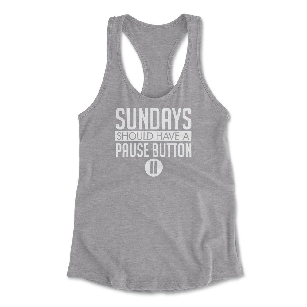 Sundays Should Have A Pause Button Womens Racerback Tank in Heather Grey color
