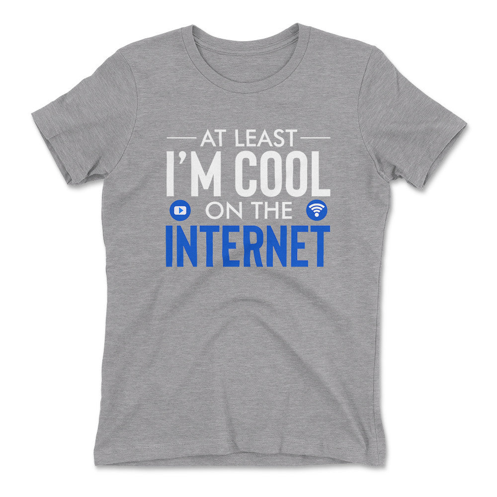 Atleast I'm Cool On The Internet Womens T-Shirt in Heather Grey color