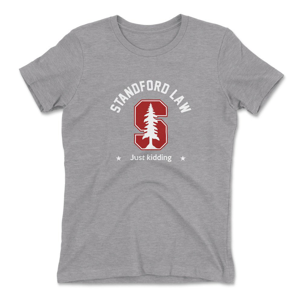 Stanford Law, Just Kidding Womens T-Shirt in Heather Grey color