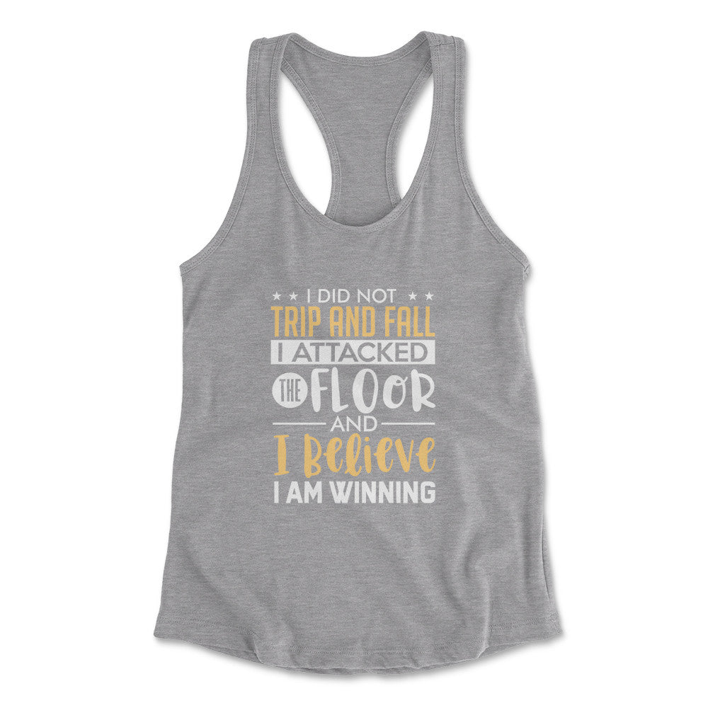 I Did Not Trip And Fall, I Attacked The Floor Womens Racerback Tank in Heather Grey color