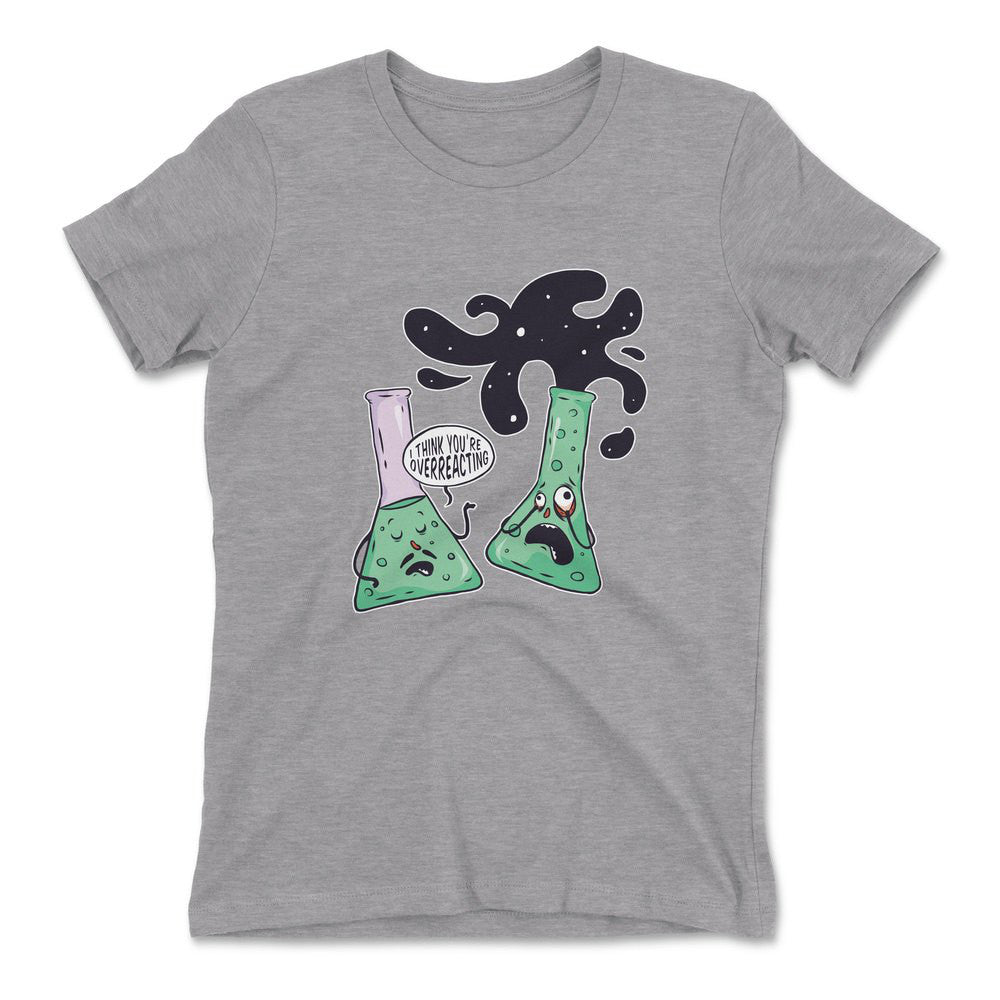 I Think You're Overreacting Womens T-Shirt in Heather Grey color