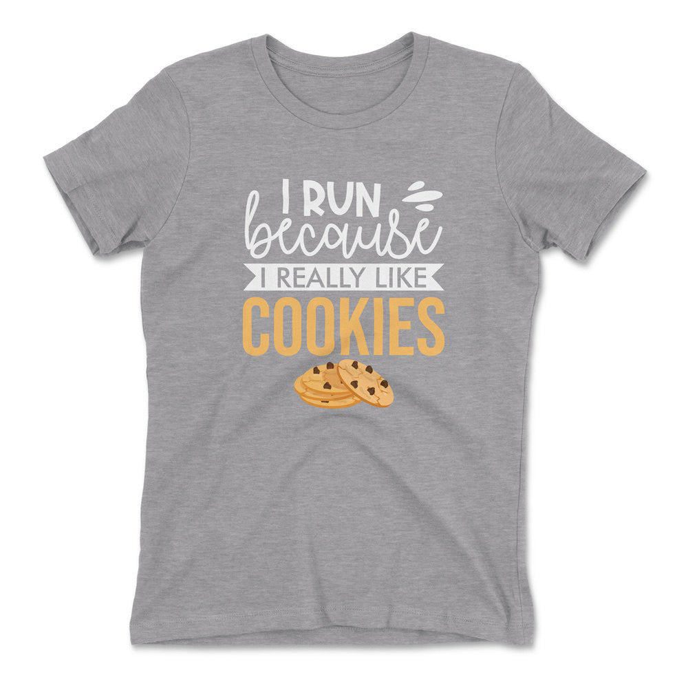 I Run Because I Really Like Cookies Womens T-Shirt in Heather Grey color