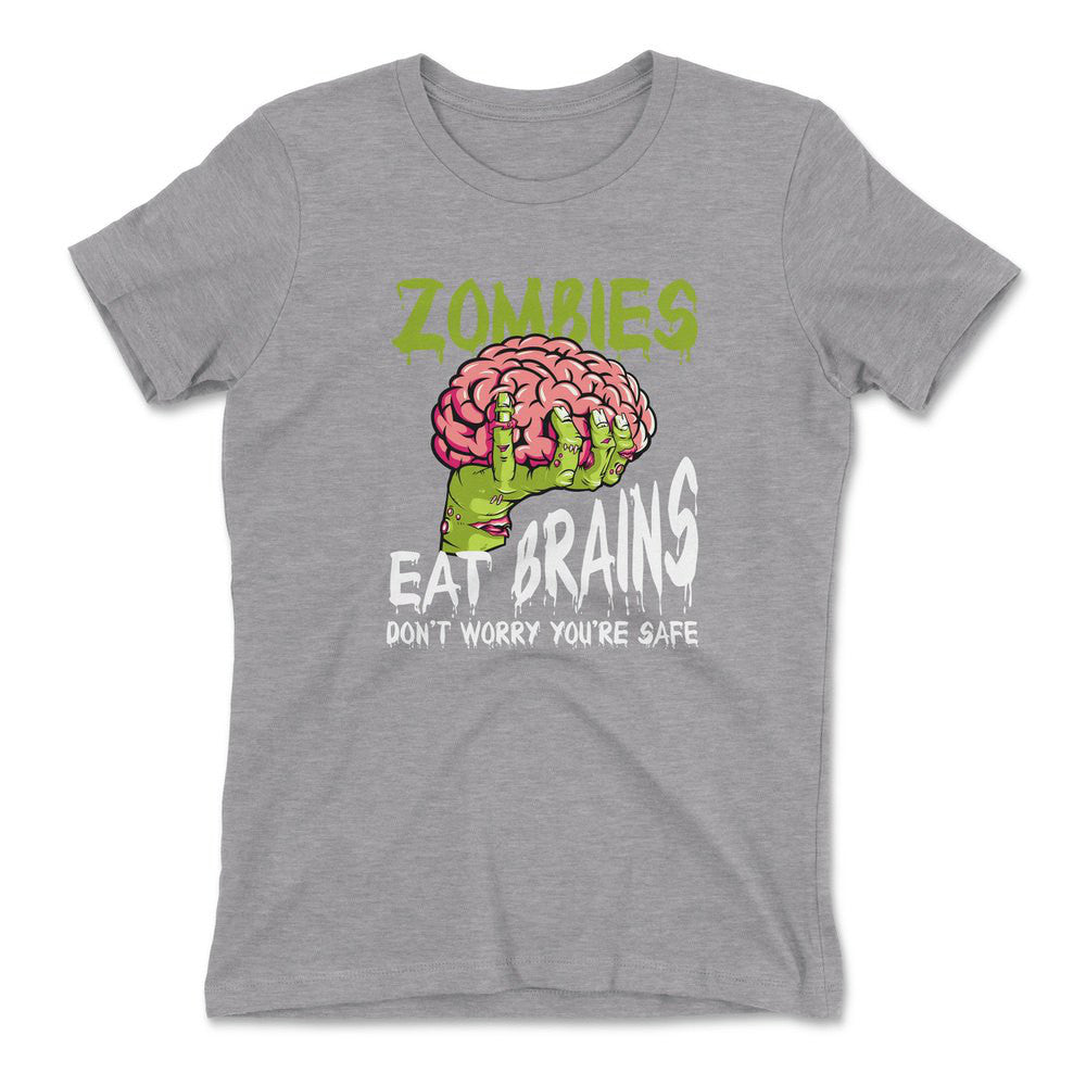 Zombies Eat Brains, Don't Worry You're Safe Womens T-Shirt in Heather Grey color