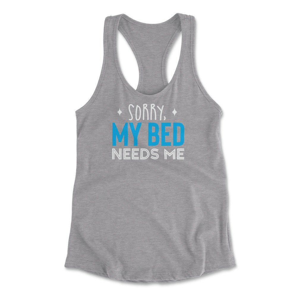 Sorry, My Bed Needs Me Womens Racerback Tank in Heather Grey color